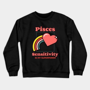 Pisces - Sensitivity is My Superpower Crewneck Sweatshirt